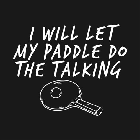 Funny Table Tennis Paddle Saying - Table Tennis - T-Shirt | TeePublic