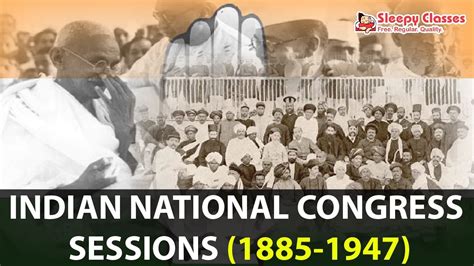 INDIAN NATIONAL CONGRESS SESSIONS (1885-1947) || MODERN HISTORY || UPSC || StatePCS - YouTube