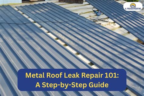 Metal Roof Leak Repair 101: A Step-by-Step Guide