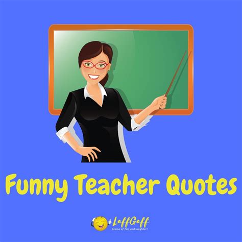 42 Funny Teacher Quotes | LaffGaff, Home Of Fun And Laughter