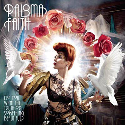 Do You Want The Truth Or Something Beautiful? by Paloma Faith | Album ...