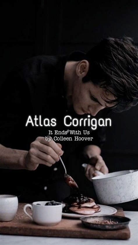 Atlas Corrigan 👨‍🍳🍪🌸 - It Ends With Us by Colleen Hoover | It ends with ...