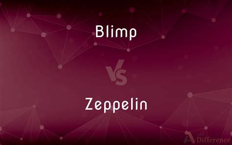 Blimp vs. Zeppelin — What’s the Difference?