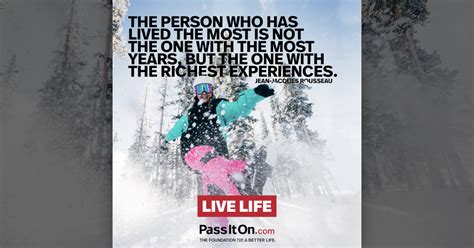 “The person who has lived the most is not the | The Foundation for a Better Life