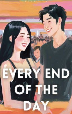 Every End of the Day - aya •ᴗ• - Wattpad