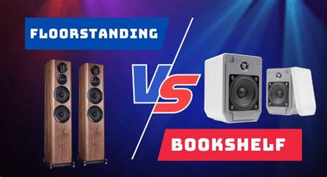 Floorstanding Vs Bookshelf Speakers | Which Is Best? | Home Of Speakers