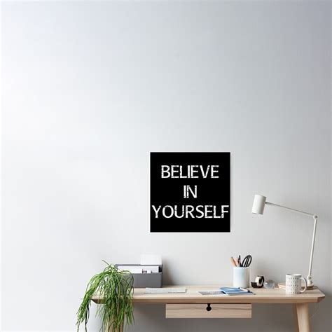 "Believe in Yourself" Poster by bkroijer | Redbubble