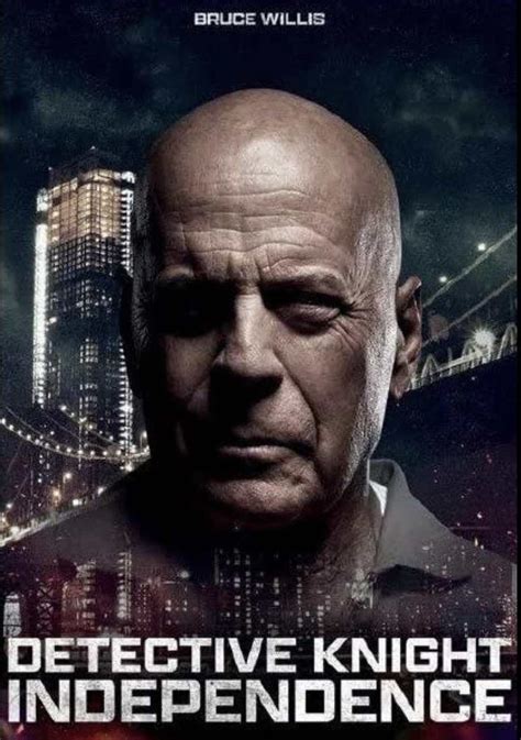 DETECTIVE KNIGHT: INDEPENDENCE Reviews of Bruce Willis' third entry in the trilogy - MOVIES and ...