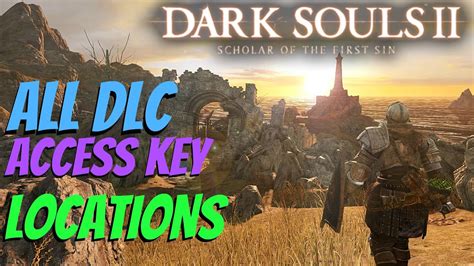 Dark Souls 2 Scholar of The First Sin - All DLC Access Key Locations ...