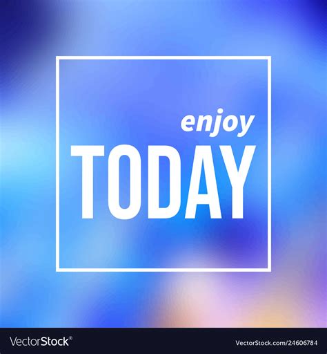 Enjoy today life quote with modern background Vector Image