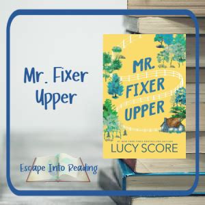 Mr Fixer Upper by Lucy Score - Escape Into Reading