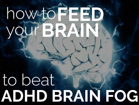 How to feed your brain to beat adhd brain fog – Artofit