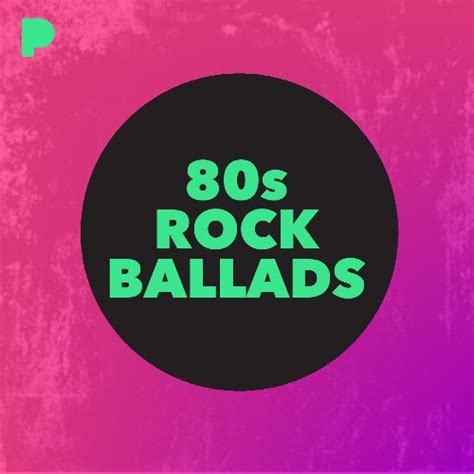 80s Rock Ballads Music - Listen to 80s Rock Ballads - Free on Pandora ...