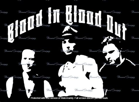 Blood in Blood Out SVG & PNG Digital File - Etsy