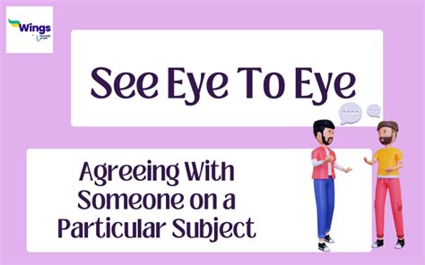 See Eye To Eye Idiom Meaning, Examples, Synonyms | Leverage Edu