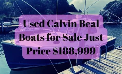 Calvin Beal Boats for Sale Just Price $188,999 *2015 Model