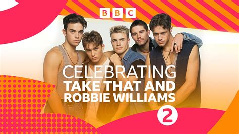 BBC Sounds - Celebrating Take That and Robbie Williams - Available Episodes