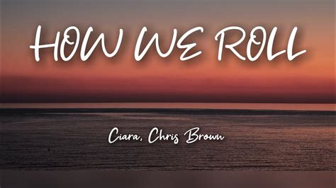 How we roll lyrics - Ciara, Chris Brown - YouTube