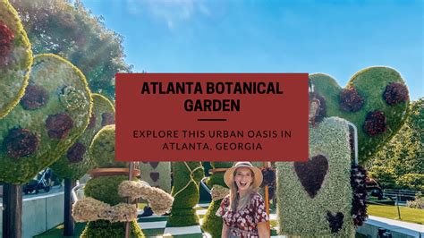 Top 5 Best Things To See at the Atlanta Botanical Gardens in Georgia | Wanderlust With Lisa