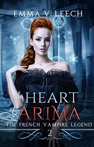 The Heart of Arima. (The French Vampire Legend Book 2) eBook : Leech, Emma V, Fisk, Gemma ...