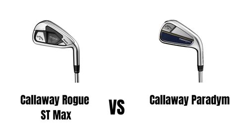 Callaway Rogue ST Max Vs Callaway Paradym Irons Comparison Overview - The Ultimate Golfing Resource