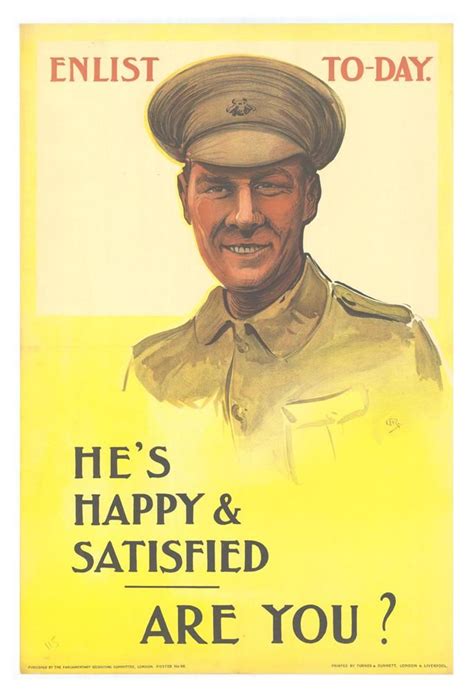 This recruitment poster's depiction of the British soldier as "Happy and Satisfied," smiling in ...