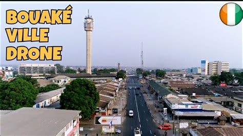 | LA VILLE DE BOUAKÉ - Côte d'ivoire 🇨🇮( en drone) - YouTube