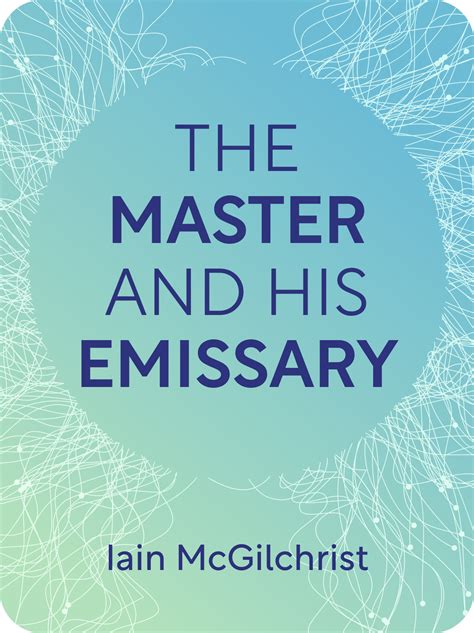 The Master and His Emissary Book Summary by Iain McGilchrist