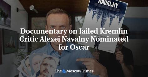 Documentary on Jailed Kremlin Critic Alexei Navalny Nominated for Oscar ...