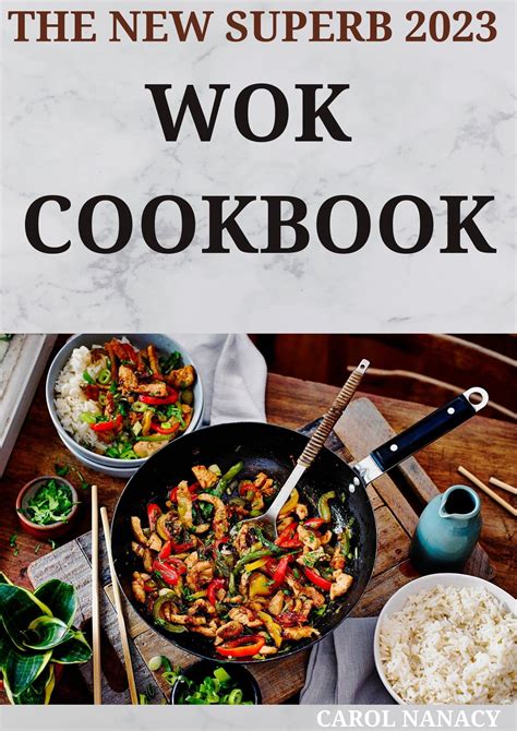 The New Superb 2023 Wok Cookbook : 150 Mouth Watering And Delicious Stir-fry Recipes for Your ...