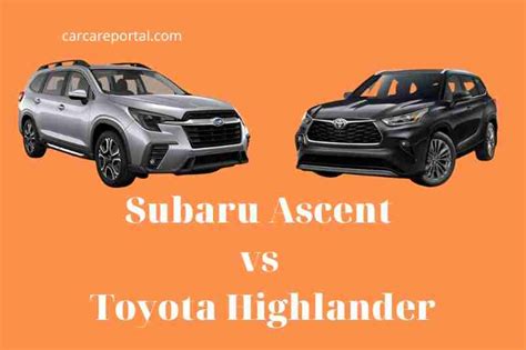 Subaru Ascent vs Toyota Highlander: Which Is Better? 2022