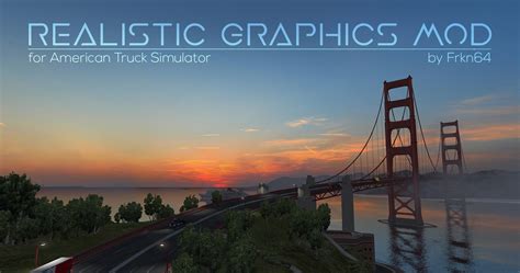 ATS REALISTIC GRAPHICS MOD V5.0 - BY FRKN64 1.37 - Allmods.net