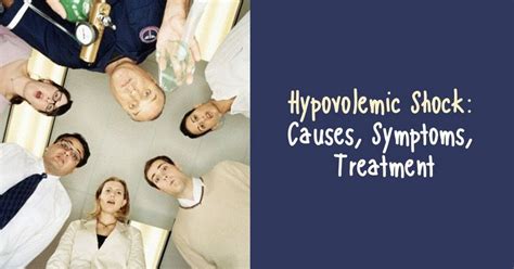 Hypovolemic Shock: Causes, Symptoms, Treatment