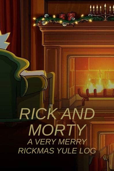 How to watch and stream Rick and Morty: A Very Merry Rickmas Yule Log ...