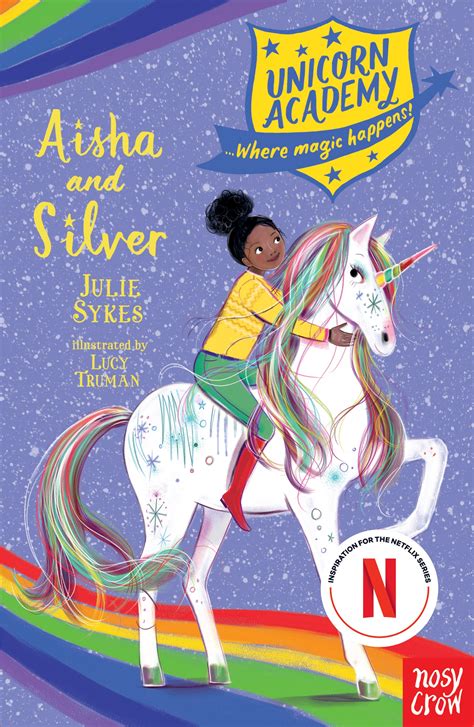 Unicorn Academy: Aisha and Silver - Julie Sykes, illustrated by Lucy Truman - 9781788009294 ...