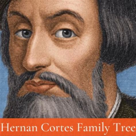 Hernan Cortes Family Tree and Descendants - The History Junkie