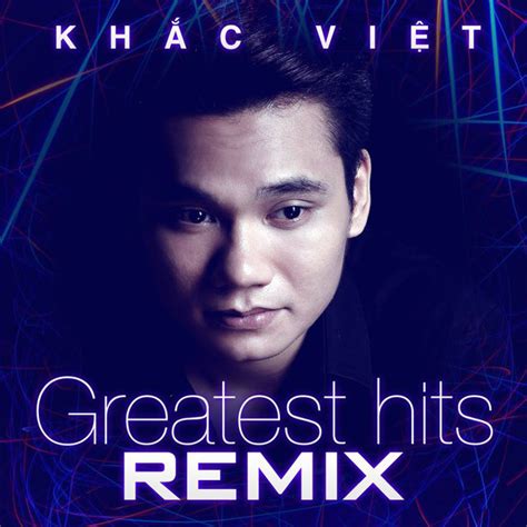 Greatest Hits Remix by Khac Viet on Spotify