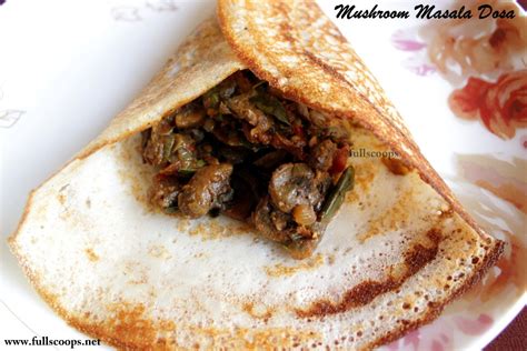 Mushroom Masala Dosa | Mushroom Dosa ~ Full Scoops - A food blog with easy,simple & tasty recipes!