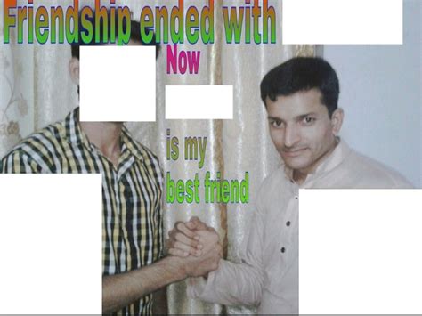 Friendship endes with X now Y is my best friend Blank Template - Imgflip