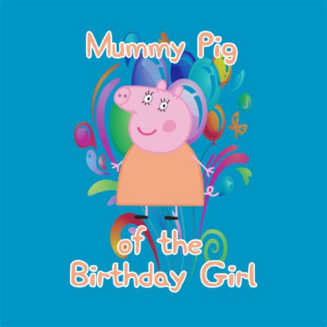 Peppa Pig : Mummy Pig of the Birthday Girl - Peppa Pig - T-Shirt | TeePublic