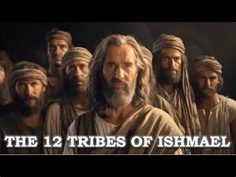 THE 12 TRIBES OF ISHMAEL: EXPLORING THEIR HISTORY AND DESCENDANTS