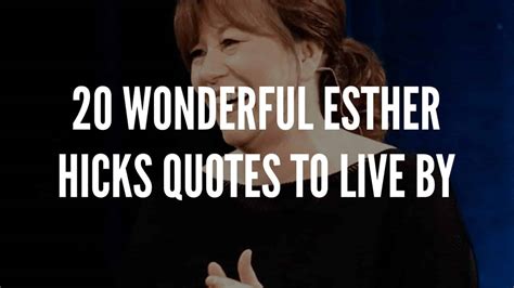 20 Wonderful Esther Hicks Quotes To Live By