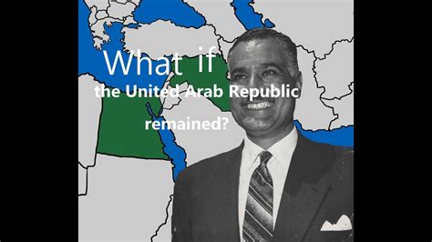 Alternate History: What if the United Arab Republic remained? - YouTube