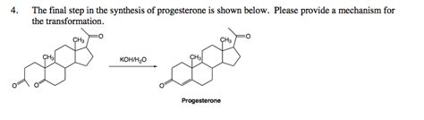 Solved 4. The final step in the synthesis of progesterone is | Chegg.com