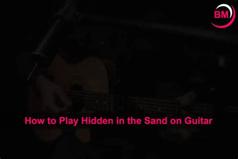 How to Play Hidden in the Sand on Guitar (Simple Guide)