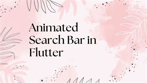 Search Bar Animation in Flutter - Mobikul