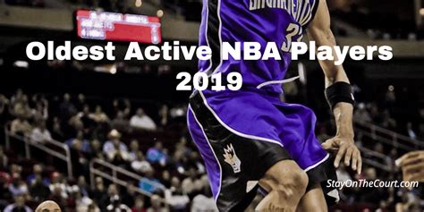 5 Oldest Active NBA Players [Updated 2021] StayOnTheCourt.Com