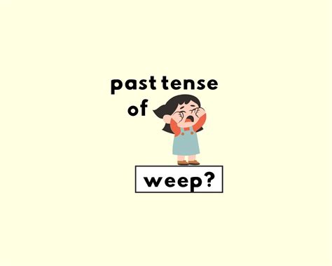 What's the Past Tense of Weep? Weeped or Wept?