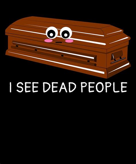 I See Dead People Funny Coffin Pun Digital Art by DogBoo - Fine Art America