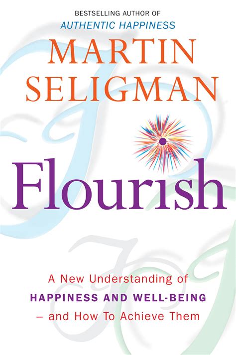 Flourish: A New Understanding of Happiness and Wellbeing: The practical guide to using positive ...